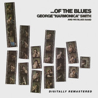 GEORGE HARMONICA SMITH - OF THE BLUES CD