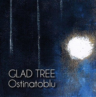 GLAD TREE - OSTINATOBLU CD