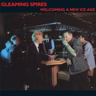 GLEAMING SPIRES - WELCOMING A NEW ICE AGE CD