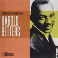HAROLD BETTERS - SWINGIN' ON THE RAILROAD CD
