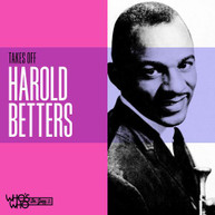 HAROLD BETTERS - TAKES OFF CD