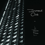IRONED OUT - IN THESE ENDS CD