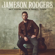 JAMESON RODGERS - BET YOU'RE FROM A SMALL TOWN CD