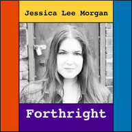 JESSICA LEE MORGAN - FORTHRIGHT CD