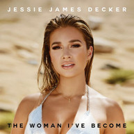 JESSIE JAMES DECKER - WOMAN I'VE BECOME CD