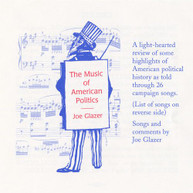 JOE GLAZER - MUSIC OF AMERICAN POLITICS CD