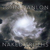 JOHN HANLON - NAKED TRUTHS CD