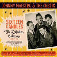 JOHNNY MAESTRO & THE CRESTS - SIXTEEN CANDLES: THE DEFINITIVE COLLECTION CD