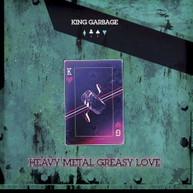 KING GARBAGE - HEAVY METAL GREASY LOVE CD