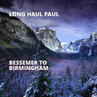 LONG HAUL PAUL - BESSEMER TO BIRMINGHAM CD
