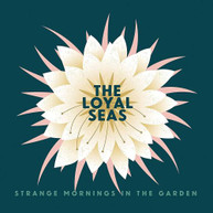 LOYAL SEAS - STRANGE MORNINGS IN THE GARDEN CD