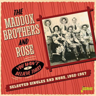 MADDOX BROTHERS & ROSE - YOU WON'T BELIEVE THIS: SELECTED SINGLES & CD