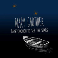 MARY GAUTHIER - DARK ENOUGH TO SEE THE STARS CD