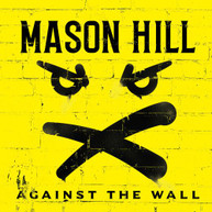 MASON HILL - AGAINST THE WALL CD