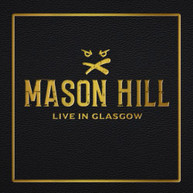 MASON HILL - LIVE IN GLASGOW CD