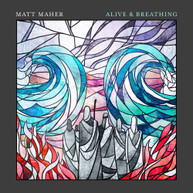 MATT MAHER - ALIVE & BREATHING CD