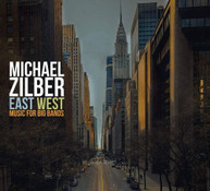 MICHAEL ZILBER - EAST WEST: MUSIC FOR BIG BANDS CD