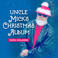 MICK KOLASSA - UNCLE MICK'S CHRISTMAS ALBUM CD