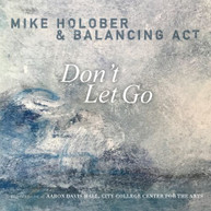 MIKE HOLOBER / BALANCING ACT - DON'T LET GO CD