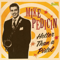MIKE PEDICIN - HOTTER THAN A PISTOL CD
