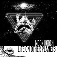 MOON HOOCH - LIFE ON OTHER PLANETS CD
