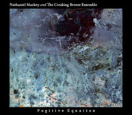 NATHANIEL MACKEY / THE CREAKING BREEZE ENSEMBLE - FUGITIVE EQUATION CD