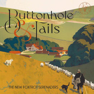 NEW FOXTROT SERENADERS - BUTTONHOLE & TAILS CD