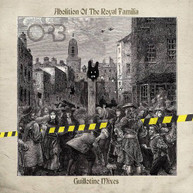 ORB - ABOLITION OF THE ROYAL FAMILIA - GUILLOTINE MIXES CD