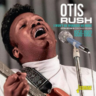 OTIS RUSH - OTIS RUSH'S CHICAGO BLUES 1956-1962: I WON'T BE CD