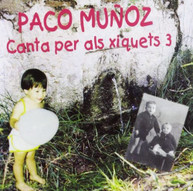 PACO MUNOZ - CANTA PER ALS XIQUETS 3 CD