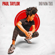 PAUL TAYLOR - AND NOW THIS CD