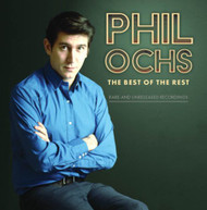 PHIL OCHS - BEST OF THE REST: RARE AND UNRELEASED RECORDINGS CD