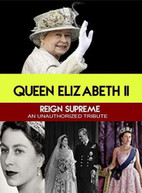 QUEEN ELIZABETH II REIGN SUPREME : UNAUTHORIZED DVD