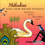 RAVEL /  POULENC / FAURE / MASON / SPILLMAN - MELODIES CD