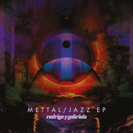 RODRIGO Y GABRIELA - METTAL / JAZZ EPS CD