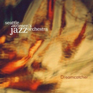 SEATTLE WOMEN'S JAZZ ORCHESTRA - DREAMCATCHER CD