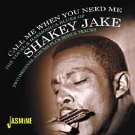 SHAKEY JAKE - CALL ME WHEN YOU NEED ME: VOCAL & HARMONICA BLUES CD