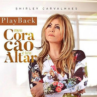 SHIRLEY CARVALHAES - MEU CORACAO E TEU ALTAR (IMPORT) CD