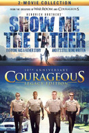 SHOW ME THE FATHER / COURAGEOUS LEGACY DVD