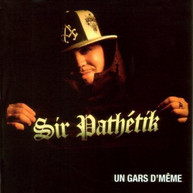 SIR PATHETIK - UN GARS D'MEME (IMPORT) CD