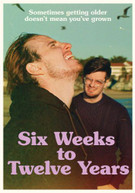 SIX WEEKS TO TWELVE YEARS DVD