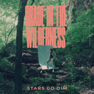 STARS GO DIM - GRACE IN THE WILDERNESS CD