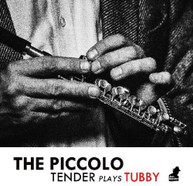 TENDERLONIOUS - PICCOLO: TENDER PLAYS TUBBY CD