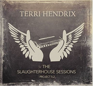 TERRI HENDRIX - SLAUGHTERHOUSE SESSIONS CD