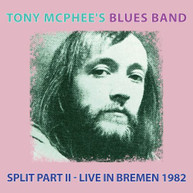 TONY MCPHEE'S BLUES BAND - SPLIT PART II: LIVE AT BREMEN 1982 CD
