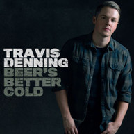TRAVIS DENNING - BEER'S BETTER COLD CD