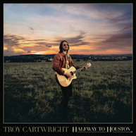 TROY CARTWRIGHT - HALFWAY TO HOUSTON CD