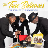 TRUE BELIEVERS - SOUNDS WE GREW UP ON CD