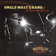 UNCLE WALTS BAND - RECORDED LIVE AT WATERLOO ICE HOUSE CD