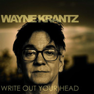 WAYNE KRANTZ - WRITE OUT YOUR HEAD CD